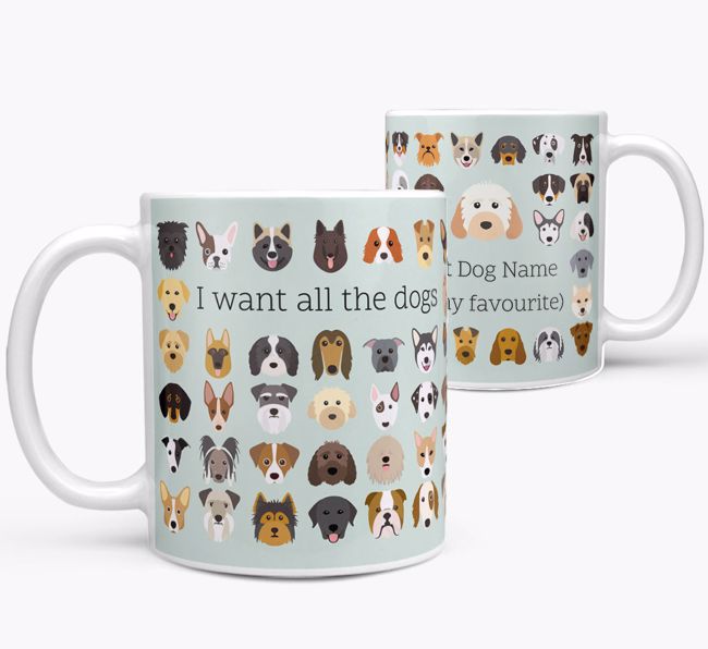 'I Want All the Dogs' - Personalised {breedFullName} Mug